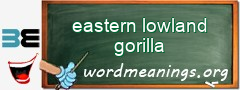 WordMeaning blackboard for eastern lowland gorilla
